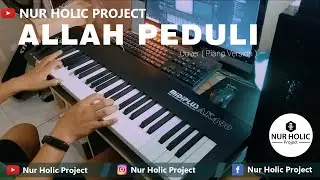 Allah Peduli - Nikita  ( Piano Cover ) Nur Holic Project