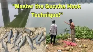 गुच्छा गल फिशिंग से किया बड़ी मछलियों का शिकार । gucha gal fishing technique