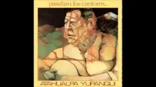 Atahualpa Yupanqui: No me dejes partir, viejo algarrobo