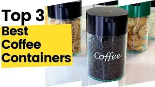 Keep Your Coffee Fresh All Day with These Best Coffee Containers