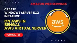How to Install Windows Server  EC2 Instance on AWS in Bengali | Virtual Server |  Tutorial  01