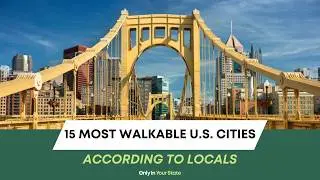 15 Most Walkable Cities in the U.S. (According to Locals)