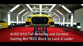 Audi RS3 - full detailing und Ceramic Coating Matrix Black by Lack und Leder