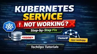 Kubernetes Service Not Working? Troubleshoot ClusterIP, Endpoints & Labels (Step-by-Step)