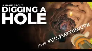 A Game About Digging a Hole - Full Playthrough | 100% Walkthrough