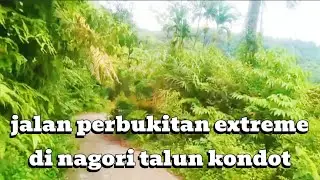 menelusuri jalan extreme!!!!!di bukit nagori talun kondot#petualang#alamindonesia #extreme#vlogalam
