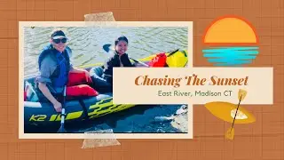 CHASING THE SUNSET | Calm and Relaxing | East River Madison, CT | Paddle with Me | Marchmalloworld