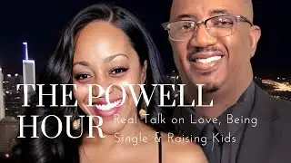 The Powell Hour | Real Talk on Love, Being Single & Raising Kids (Recap Episode)