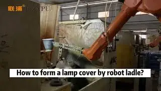 How to produce a lamp housing by a robot ladle?