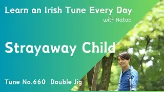 660 The Strayaway Child (Double Jig, Em)