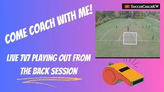 7v7 Playing out from the back - live coaching session - watch me coach a team to coach the coaches!