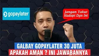 Galbay GOPAYLATER 30 Juta Apakah Aman ? ini jawabannya