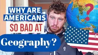 ПОЧЕМУ АМЕРИКАНЦЫ ТАК ПЛОХО ЗНАЮТ ГЕОГРАФИЮ? АМЕРИКАНЕЦ ОБЪЯСНЯЕТ