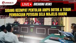 🔴LIVE  SIDANG KEEMPAT PENTOLAN AMPB BOTOK & TEGUH PEMBACAAN PUTUSAN SELA MAJELIS HAKIM