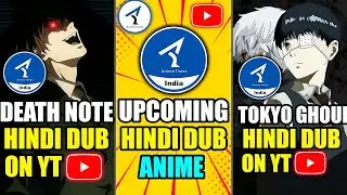 Upcoming Hindi Dub Anime Of Anime Times India | Death Note Hindi Dub On YouTube | Tokyo Ghoul Hindi