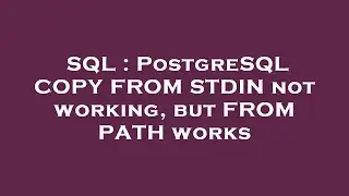 SQL : PostgreSQL COPY FROM STDIN not working, but FROM PATH works
