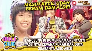 LANGSUNG DIKOMEN SAMA PENYANYI ASLINYA! ZEVANA PUKAU KAK DUTA SUARANYA ASIK ABIS! -RAPOR IDOLA CILIK