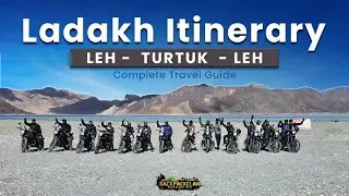 LADAKH ITINERARY | 6N/7D | LEH-TURTUK-LEH | COMPLETE EXPLAINATION |