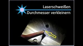 Durchmesser einer Bohrung verkleinern, Einsatz laserschwei&szlig;en