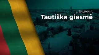 National Anthem of Lithuania - Tauti&scaron;ka giesmė
