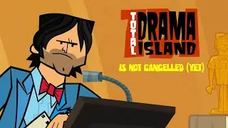 Total Drama is NOT cancelled (BUT it is on hiatus)