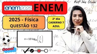 🟠 FÍSICA/ ENEM 2025 / QUESTÃO 132 / CADERNO AZUL / O nível sonoro, em decibel (dB), é calculado ...