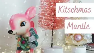 Decorating my kitschmas mantle