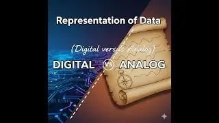 Representation of Data (Digital versus Analog)