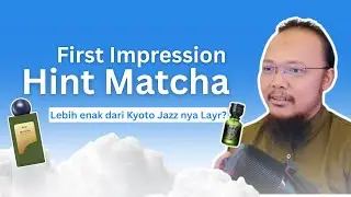 First Impression Hint Matcha yang katanya lebih enak dari Kyoto Jazz nya Layr