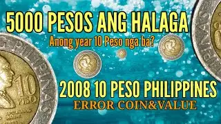 2008 10 PESO ERROR COIN& WORTH 5000 PESOS 10 PESOS WHAT YEAR?Worldcoins&Currency.ALEJANDRO BELGA TV.