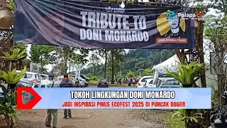 TOKOH LINGKUNGAN DONI MONARDO JADI INSPIRASI PINUS ECOFEST 2025 DI PUNCAK