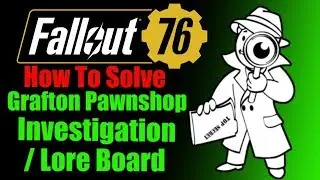Fallout 76 How To Solve Grafton Pawnshop Investigation / Lore Board