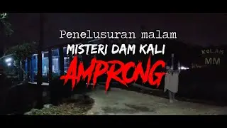 Misteri Dam AMPRONG #Malangmisteri #creatormalang #nightvlog