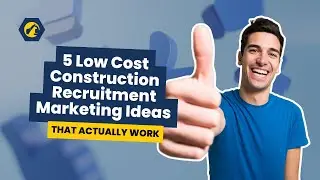 5 Low Cost Construction Recruitment Marketing Ideas That Actually Work
