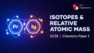 GCSE Chemistry Paper 1: Isotopes & Relative Atomic Mass
