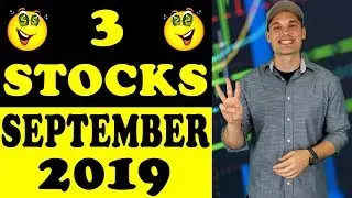 3 Stocks for September 2019!