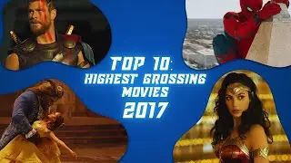 Top 10:  Highest Grossing Movies of 2017