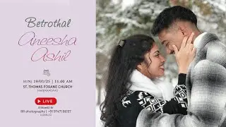 ANEESHA - ASHIL  |  BETROTHAL CEREMONY