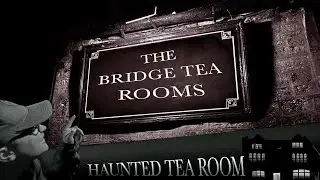 Ghost Hunting in Haunted Tea Rooms