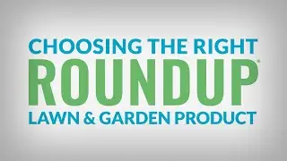 Choosing the Right Roundup&reg; Lawn & Garden Product - South