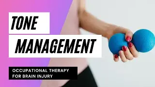 Better Your Tone Management | Occupational Therapy for Brain Injury | Success Rehabilitation