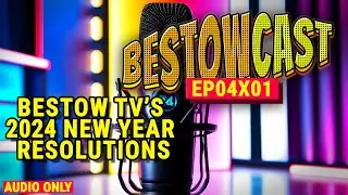 Unveiling Bestow TV's Master Plan for 2024! BestowCast 04x01 podcast