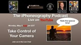 Take Control of Your Camera - The iPhoneography Podcast Ep 145