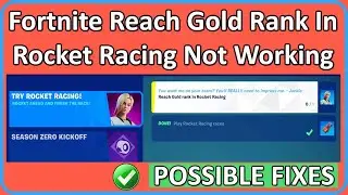 How To Fix Fortnite Reach Gold Rank In Rocket Racing Not Working