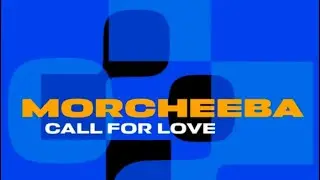 Morcheeba - Call For Love