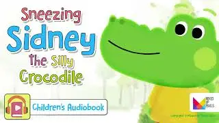 Sneezing Sidney the Silly Crocodile #audiobook #audiobookforkids