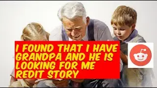 Discovering My Lost Grandfather: A Heartbreaking Family Secret #reditt #redditstories
