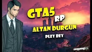 GTA 5 RP (Eightborn) Altan Durgun
