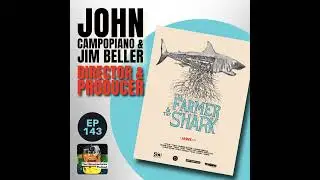 143 - The Farmer and the Shark - with John Campopiano and Jim Beller