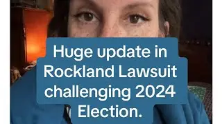 HUGE UPDATE in Rockland NY Lawsuit Challenging the 2024 Election Results
